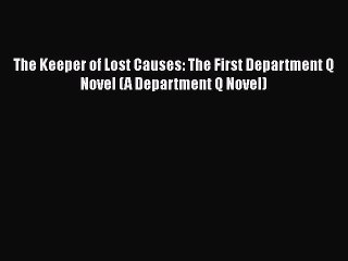 Download The Keeper of Lost Causes: The First Department Q Novel (A Department Q Novel) Free