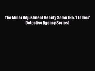 Download The Minor Adjustment Beauty Salon (No. 1 Ladies' Detective Agency Series) Free Books