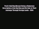Read Peck's Bad Boy Abroad: Being a Humorous Description of the Bad Boy and His Dad: in Their