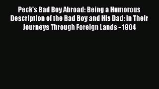 Read Peck's Bad Boy Abroad: Being a Humorous Description of the Bad Boy and His Dad: in Their