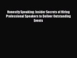 PDF Honestly Speaking: Insider Secrets of Hiring Professional Speakers to Deliver Outstanding