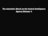 [PDF] The Journalist: Attack on the Central Intelligence Agency (Volume 1) [Read] Full Ebook