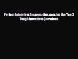 PDF Perfect Interview Answers: Answers for the Top 3 Tough Interview Questions Ebook