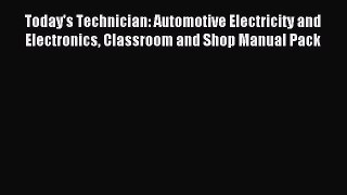 Read Today's Technician: Automotive Electricity and Electronics Classroom and Shop Manual Pack