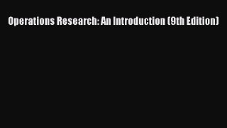 Download Operations Research: An Introduction (9th Edition) Ebook Free