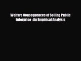 [PDF] Welfare Consequences of Selling Public Enterprise : An Empirical Analysis Read Full Ebook