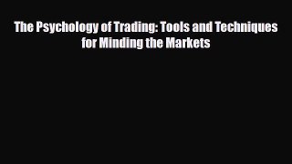 [PDF] The Psychology of Trading: Tools and Techniques for Minding the Markets Download Online