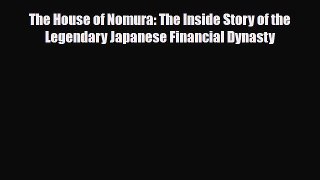 [PDF] The House of Nomura: The Inside Story of the Legendary Japanese Financial Dynasty Read