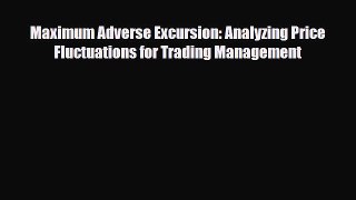 [PDF] Maximum Adverse Excursion: Analyzing Price Fluctuations for Trading Management Read Online