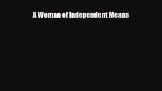 [PDF] A Woman of Independent Means Read Full Ebook