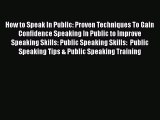 PDF How to Speak In Public: Proven Techniques To Gain Confidence Speaking In Public to Improve