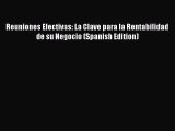 PDF Reuniones Efectivas: La Clave para la Rentabilidad de su Negocio (Spanish Edition) Ebook