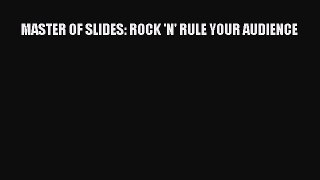 Download MASTER OF SLIDES: ROCK 'N' RULE YOUR AUDIENCE PDF Book Free