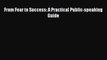 PDF From Fear to Success: A Practical Public-speaking Guide Read Online