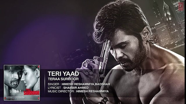 TERI YAAD Full Song (Audio) | TERAA SURROOR | Himesh Reshammiya_ Badshah | Punjabi songs |latest songs | sad songs