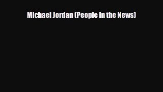 Download Michael Jordan (People in the News) Free Books