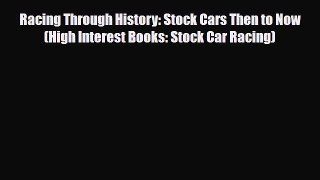 PDF Racing Through History: Stock Cars Then to Now (High Interest Books: Stock Car Racing)