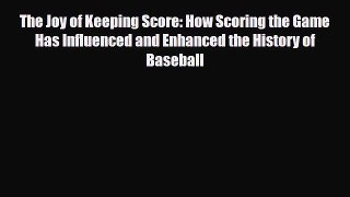 PDF The Joy of Keeping Score: How Scoring the Game Has Influenced and Enhanced the History