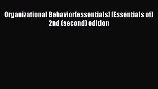 Read Organizational Behavior[essentials] (Essentials of) 2nd (second) edition Ebook Free