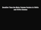 Read Deadlier Than the Male: Femme Fatales in 1960s and 1970s Cinema Ebook Online