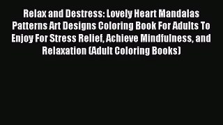 Download Relax and Destress: Lovely Heart Mandalas Patterns Art Designs Coloring Book For Adults