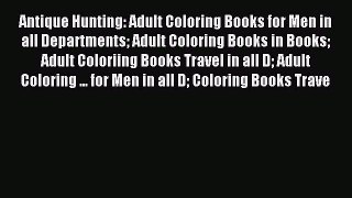Download Antique Hunting: Adult Coloring Books for Men in all Departments Adult Coloring Books