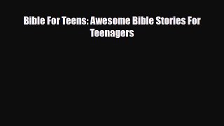 PDF Bible For Teens: Awesome Bible Stories For Teenagers PDF Book Free