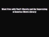 Download Want Fries with That?: Obesity and the Supersizing of America (Watts Library) Read