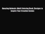 Download Amazing Animals: Adult Coloring Book Designs to Inspire Your Creative Genius Ebook