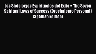 Read Las Siete Leyes Espirituales del Exito = The Seven Spiritual Laws of Success (Crecimiento