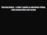 PDF Chasing Dakar - a rider's guide to adventure riding rally preparation and racing Free Books