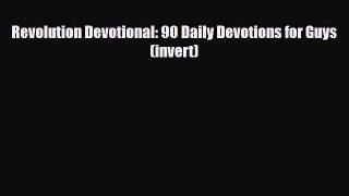 PDF Revolution Devotional: 90 Daily Devotions for Guys (invert) PDF Book Free