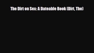 Download The Dirt on Sex: A Dateable Book (Dirt The) PDF Book Free