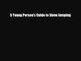 Download A Young Person's Guide to Show Jumping Read Online