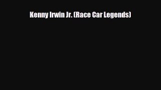 PDF Kenny Irwin Jr. (Race Car Legends) Free Books