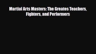Download Martial Arts Masters: The Greates Teachers Fighters and Performers Ebook