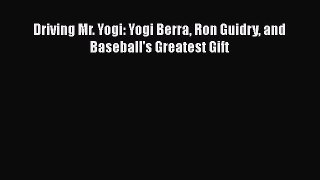 Download Driving Mr. Yogi: Yogi Berra Ron Guidry and Baseball's Greatest Gift  EBook