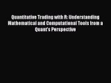 Read Quantitative Trading with R: Understanding Mathematical and Computational Tools from a