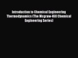 Read Introduction to Chemical Engineering Thermodynamics (The Mcgraw-Hill Chemical Engineering