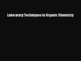 Download Laboratory Techniques in Organic Chemistry Ebook Online