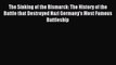 Download The Sinking of the Bismarck: The History of the Battle that Destroyed Nazi Germany's