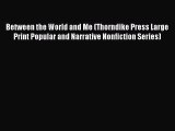 Read Between the World and Me (Thorndike Press Large Print Popular and Narrative Nonfiction