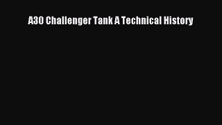 Read A30 Challenger Tank A Technical History PDF Free