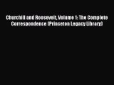 Read Churchill and Roosevelt Volume 1: The Complete Correspondence (Princeton Legacy Library)