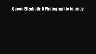 Download Queen Elizabeth: A Photographic Journey Ebook Free