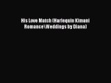 Download His Love Match (Harlequin Kimani Romance\Weddings by Diana) Ebook