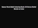 Read Swear Word Adult Coloring Book: 30 Stress Relief Words to Color Ebook Free