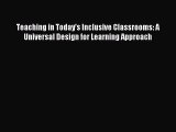 Read Teaching in Today's Inclusive Classrooms: A Universal Design for Learning Approach Ebook
