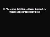 PDF NLP Coaching: An Evidence-Based Approach for Coaches Leaders and Individuals Ebook