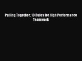 PDF Pulling Together: 10 Rules for High Performance Teamwork Ebook